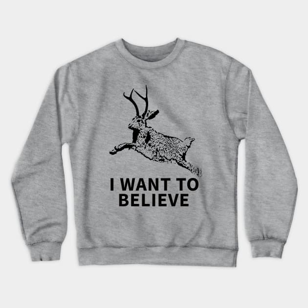 I Want To Believe (In Jackalopes) Crewneck Sweatshirt by UncannyCounty